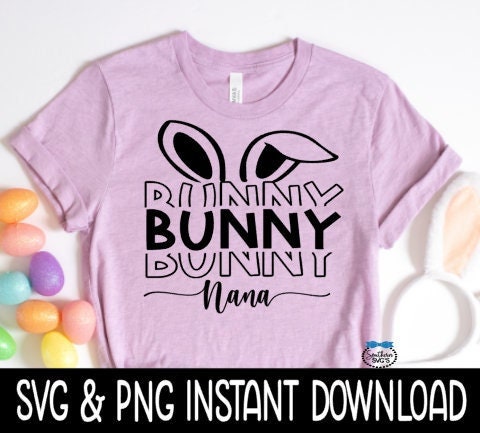 Bunny Nana Easter SVG, Bunny Nana Easter, Easter Stacked SVG, Easter Tee, Instant Download, Cricut Cut Files, Silhouette Cut File, Print