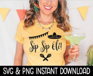 Sip Sip Ole Cinco De Mayo SVG, Cinco De Mayo Tee Shirt SVG Files, Instant Download, Cricut Cut Files, Silhouette Cut Files, Download, Print