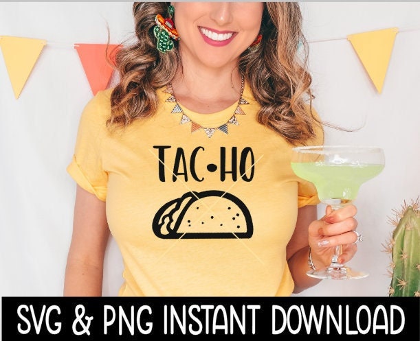Tac Ho Taco SVG, Mexican Cinco De Mayo SVG Files, Instant Download, Cricut Cut Files, Silhouette Cut Files, Download, Print