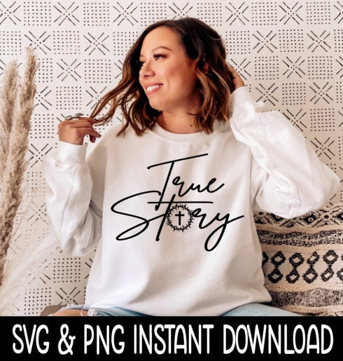 Easter SVG, Easter Tee SVG True Story Easter Tee SVG, True Story Cross PnG, Instant Download, Cricut Cut Files, Silhouette Cut File, Print