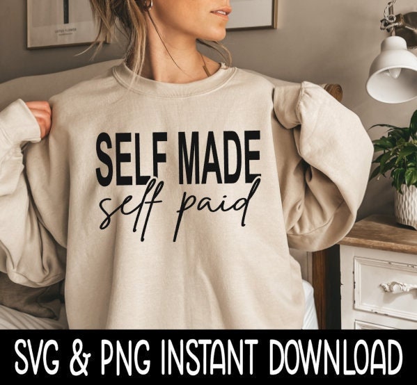 Self Made Self Paid SVG, Self Made Self Paid Tee SVG File, Tee Shirt SvG Instant Download, Cricut Cut File, Silhouette Cut Files, Print