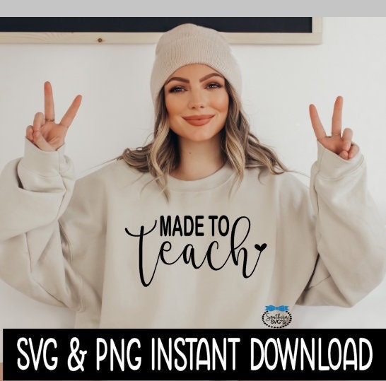 Made To Teach SVG, Teacher SVG, Teacher Appreciation SVG Files, Instant Download, Cricut Cut Files, Silhouette Cut Files, Download, Print