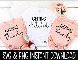 Getting Rowdy And Getting Hitched Bundle SVG Bundle, Bachelorette Tee SVG Instant Download, Cricut Cut File, Silhouette Cut File, Print