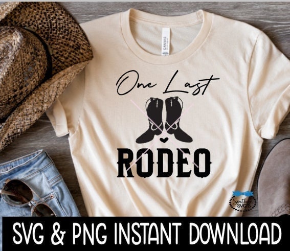 One Last Rodeo SVG, One Last Rodeo Tee Shirt SVG, Bachelorette Tee Shirt SVG Instant Cricut Cut File, Silhouette Cut File, Download, Print