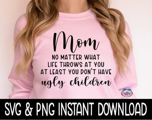 Mom No Matter What Life Throws At You SVG, Mother's Day SvG, Instant Download, Cricut Cut Files, Silhouette Cut Files, Print