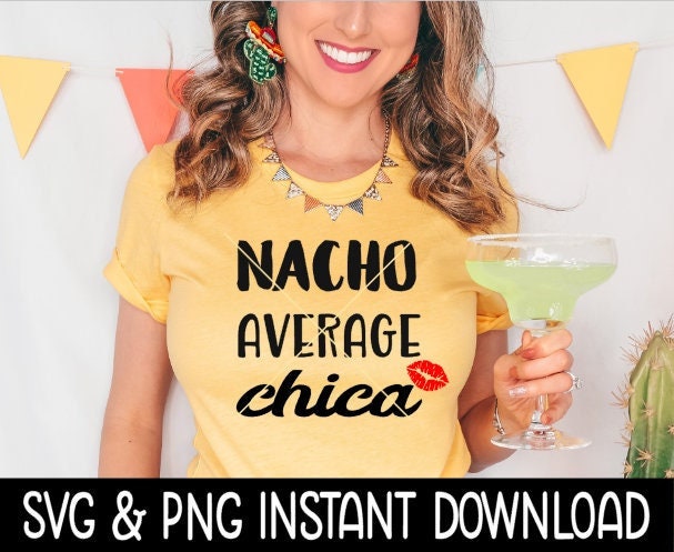 Nacho Average Chica Lips SVG, PNG Cinco De Mayo SVG Files, Instant Download, Cricut Cut Files, Silhouette Cut Files, Download, Print