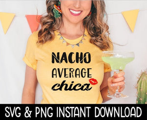 Nacho Average Chica Lips SVG, PNG Cinco De Mayo SVG Files, Instant Download, Cricut Cut Files, Silhouette Cut Files, Download, Print