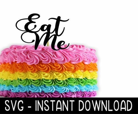 Cake Topper SVG File, Eat Me Cupcake Topper SVG, Instant Download, Cricut Cut Files, Silhouette Cut Files, Download, Print