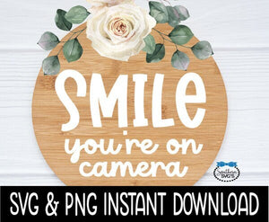 Smile You're On Camera SVG, Door Sign SVG, Farmhouse Door Sign SVG Instant Download, Cricut Cut Files, Silhouette Cut Files, Print
