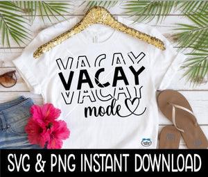 Vacay Mode SVG, Vacay Mode PNG, Vacation SVG Files, Tee Shirt SvG Instant Download, Cricut Cut File, Silhouette Cut Files, Download, Print