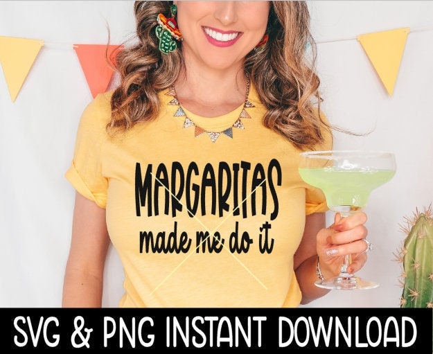 Margaritas Made Me Do It SVG, Cinco De Mayo Tee SVG Files, Instant Download, Cricut Cut Files, Silhouette Cut Files, Download, Print