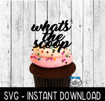 Cake Topper SVG File, What's The Scoop Gender Reveal Cake Topper SVG, Instant Download, Cricut Cut Files, Silhouette Cut Files, Download