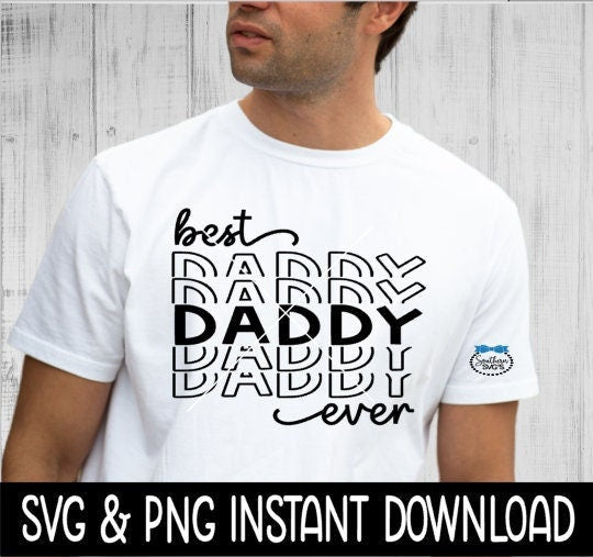 Father's Dad SVG, Best Daddy Ever Father's Day SVG File, Instant Download, Cricut Cut Files, Silhouette Cut Files, Download, Print