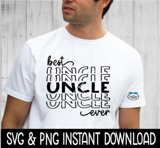 Father's Dad SVG, Best Uncle Ever Father's Day SVG File, Instant Download, Cricut Cut Files, Silhouette Cut Files, Download, Print
