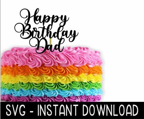 Cake Topper SVG File, Happy Birthday Dad Cupcake Topper SVG, Instant Download, Cricut Cut Files, Silhouette Cut Files, Download, Print