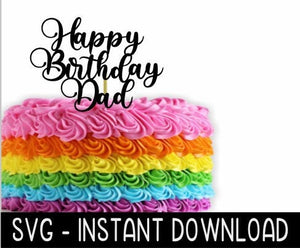 Cake Topper SVG File, Happy Birthday Dad Cupcake Topper SVG, Instant Download, Cricut Cut Files, Silhouette Cut Files, Download, Print
