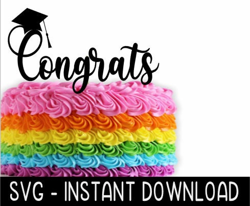 Cake Topper SVG File, Congrats Graduation Cupcake Topper SVG, Instant Download, Cricut Cut Files, Silhouette Cut Files, Download, Print
