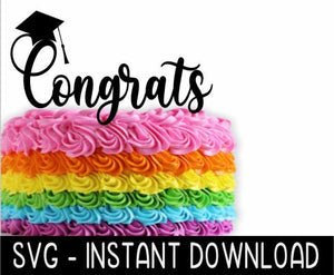 Cake Topper SVG File, Congrats Graduation Cupcake Topper SVG, Instant Download, Cricut Cut Files, Silhouette Cut Files, Download, Print