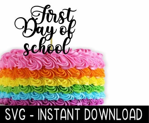 Cake Topper SVG File, First Day Of School Cupcake Topper SVG, Instant Download, Cricut Cut Files, Silhouette Cut Files, Download, Print