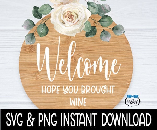 Welcome Hope You Brought Wine SVG, Door Sign SVG, Farmhouse Door Sign SVG Instant Download, Cricut Cut Files, Silhouette Cut Files, Print