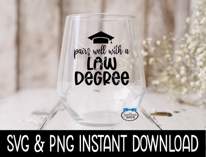 Pairs Well With A Law Degree SVG, Graduation Wine Glass SVG Files, SVG Instant Download, Cricut Cut File, Silhouette Cut File, Download