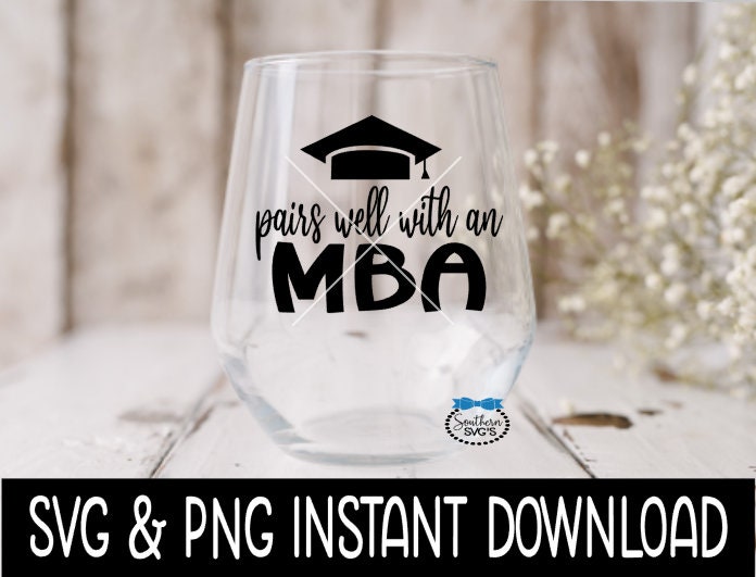 Pairs Well With An MBA SVG, Graduation Wine Glass SVG Files, SVG Instant Download, Cricut Cut File, Silhouette File Download