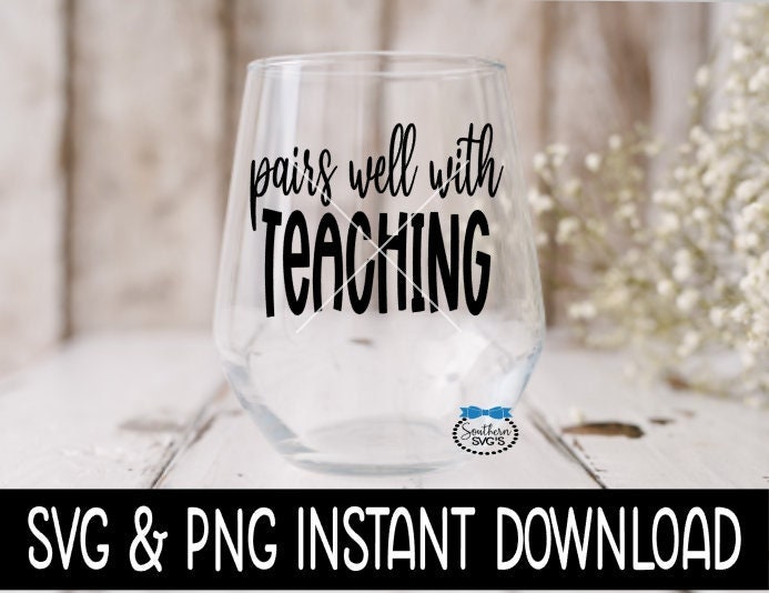 Pairs Well With Teaching SVG, Teacher Wine Glass SVG Files, SVG Instant Download, Cricut Cut File, Silhouette File Download