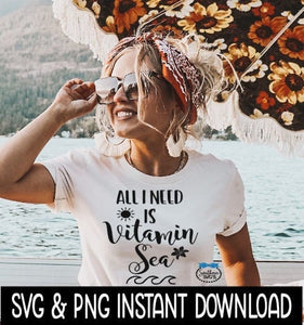 All I Need Is Vitamin Sea SVG, Summer Beach SvG, Tee Shirt SVG, Instant Download, Cricut Cut File, Silhouette Cut File, Download