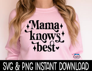 Mama Knows Best SVG File, Mama Knows Best Mother's Day SVG, Instant Download, Cricut Cut File, Silhouette Cut File, Download