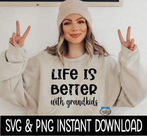 Life Is Better With Grandkids SVG, Mother's Day SvG, Instant Download, Cricut Cut Files, Silhouette Cut Files, Print