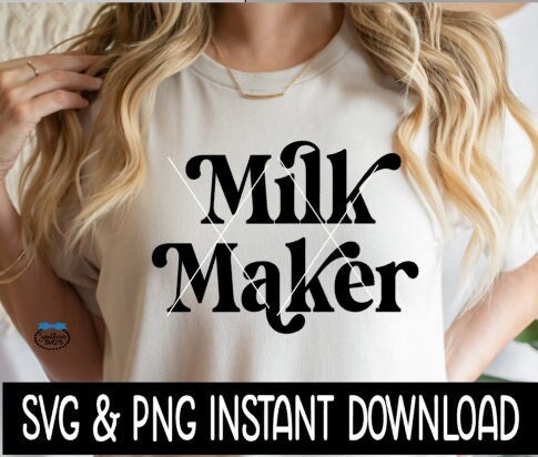 Milk Maker SVG, Milk Maker Tee SVG, Wine Glass SvG, Tee Shirt SVG, Instant Download, Cricut Cut File, Silhouette Cut File, Print