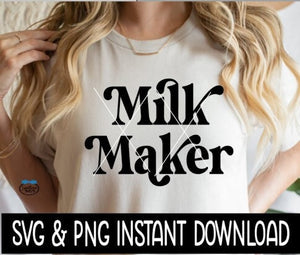 Milk Maker SVG, Milk Maker Tee SVG, Wine Glass SvG, Tee Shirt SVG, Instant Download, Cricut Cut File, Silhouette Cut File, Print