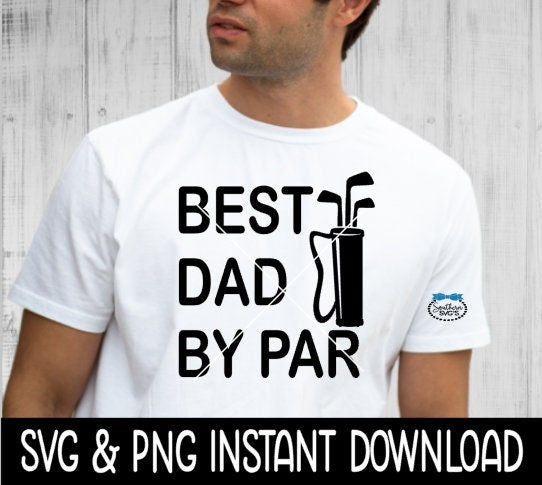 Best Dad By Par SVG, Father's Day Golf SVG File, Instant Download, Cricut Cut Files, Silhouette Cut Files, Download, Print