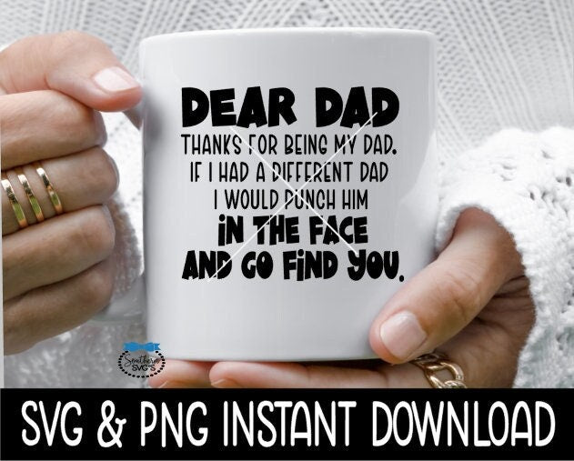 Dear Dad Thank You For Being My Dad If I Had A Different Dad  SVG, Funny Father's Day SVG File, Cricut Cut File, Silhouette File