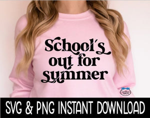 School's Out For Summer SVG, Teacher Tee Shirt SVG Files, Tee Shirt SvG Instant Download, Cricut Cut Files, Silhouette Cut Files, Download, Print