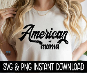 American Mama SVG File, Tee Shirt SVG Instant Download, Cricut Cut File, Silhouette Cut File, Download, Print