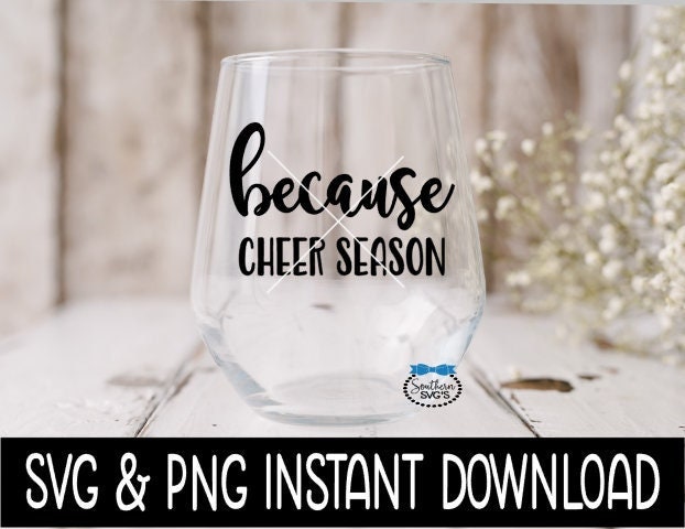 Because Cheer Season SVG, PNG Cheerleading Wine Quotes SVG File, Instant Download, Cricut Cut Files, Silhouette Cut Files, Download, Print