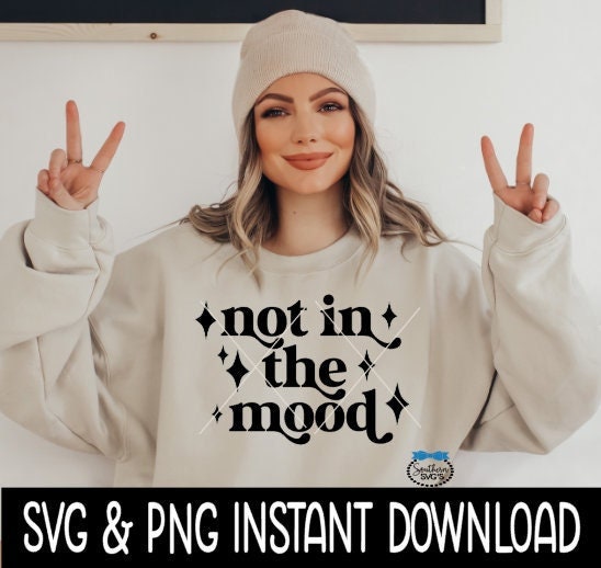 Not In The Mood SVG, Sarcastic Funny Wine Glass SVG, Funny SVG, Instant Download, Cricut Cut Files, Silhouette Cut Files, Print
