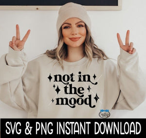 Not In The Mood SVG, Sarcastic Funny Wine Glass SVG, Funny SVG, Instant Download, Cricut Cut Files, Silhouette Cut Files, Print