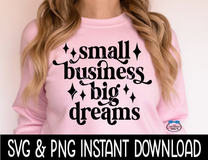 Small Business Big Dreams SVG, Inspirational Quote SVG PnG File, Instant Download, Cricut Cut Files, Silhouette Cut Files, Download