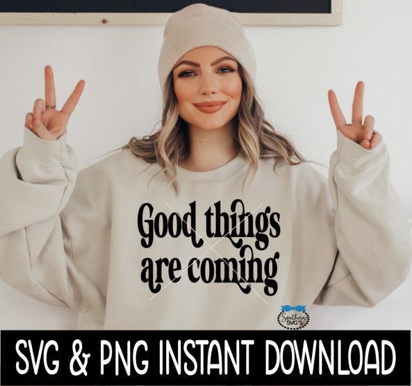 Good Things Are Coming SVG, Wine Glass SVG, Inspirational SVG, Instant Download, Cricut Cut Files, Silhouette Cut Files, Print