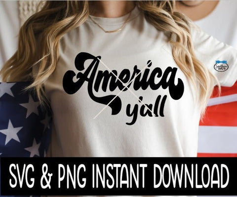 America Y'all SVG, 4th of July PNG File, Tee Shirt SVG Instant Download, Cricut Cut File, Silhouette Cut File, Download, Print