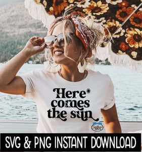 Here Comes The Sun SVG, Summer Beach SvG, Tee Shirt SVG, Instant Download, Cricut Cut File, Silhouette Cut File, Download