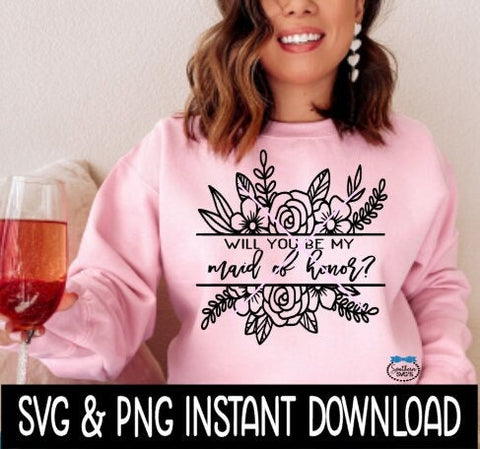 Will You Be My Maid Of Honor? Floral Bridal Party SVG, Bridal Party Tees SVG Instant Download, Cricut Cut Files, Silhouette Cut Files, Print