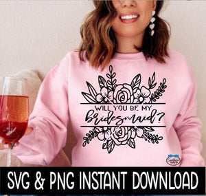 Will You Be My Bridesmaid? Floral Bridal Party SVG, Bridal Party Tees SVG Instant Download, Cricut Cut Files, Silhouette Cut Files, Print