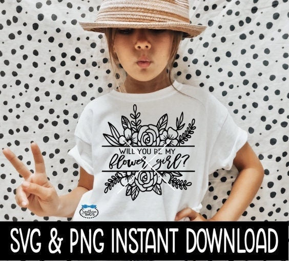 Will You Be My Flower Girl? Floral Bridal Party SVG, Bridal Party Tees SVG Instant Download, Cricut Cut Files, Silhouette Cut Files, Print