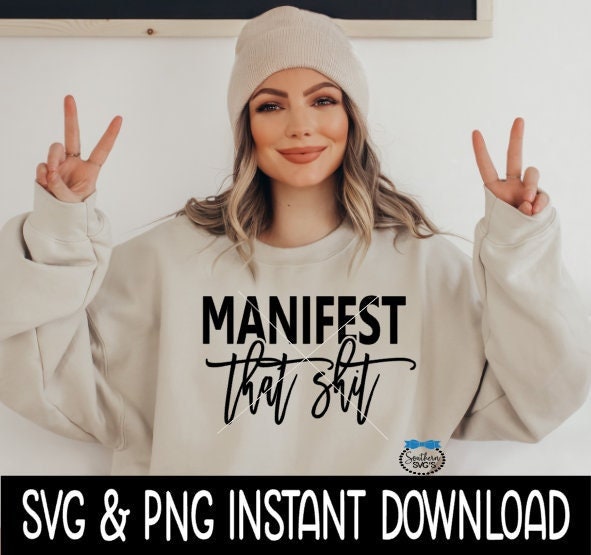 Manifest That Shit SVG, PnG, Wine Glass SVG, Inspirational SVG, Instant Download, Cricut Cut Files, Silhouette Cut Files, Print