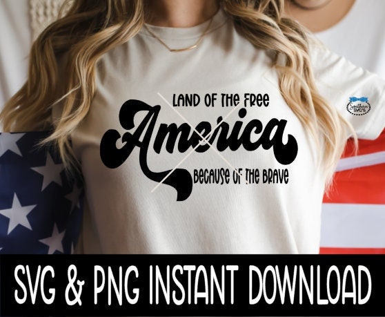 Land Of The Free Because Of The Brave SVG, 4th of July Tee SVG File, Tee Shirt SVG Instant Download, Cricut Cut File, Silhouette Cut File