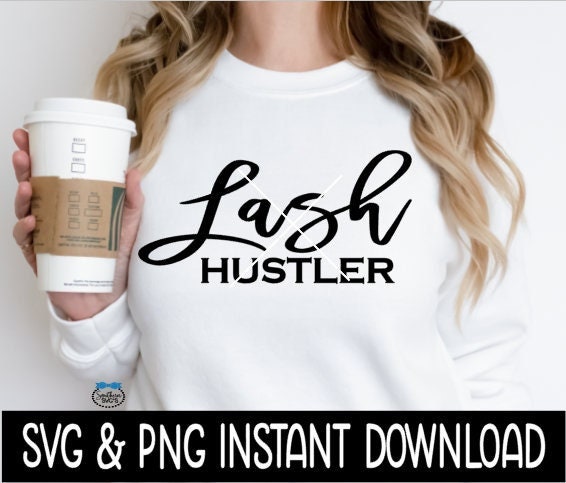 Lash Hustler SVG, Lash Hustler Tee SVG Files, Instant Download, Cricut Cut Files, Silhouette Cut Files, Download, Print