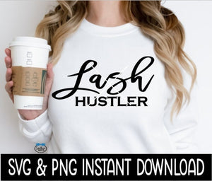 Lash Hustler SVG, Lash Hustler Tee SVG Files, Instant Download, Cricut Cut Files, Silhouette Cut Files, Download, Print